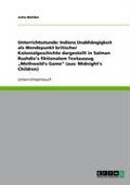 Cover-Bild zum Titel 'Unterrichtsstunde: Indiens Unabhängigkeit als Wendepunkt britischer Kolonialgeschichte dargestellt in Salman Rushdie's fiktionalem Textauszug "Methwold's Game" (aus: Midnight's Children)' von 'Jutta Mahlke'