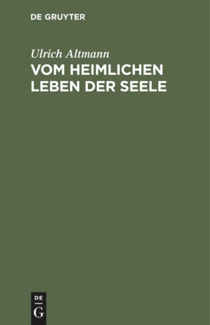 Vom heimlichen Leben der Seele - Ulrich Altmann