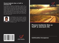 Cover-Bild zum Titel 'Pewne badanie Qos w VoIP w sieciach 4G' von 'Sakthisudhan Karuppanan'