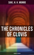The Chronicles of Clovis - Complete Edition - Saki, H. H. Munro
