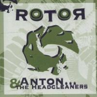 Rotor - Anton & The Headcleaners