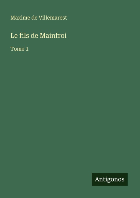 Le fils de Mainfroi - Maxime de Villemarest