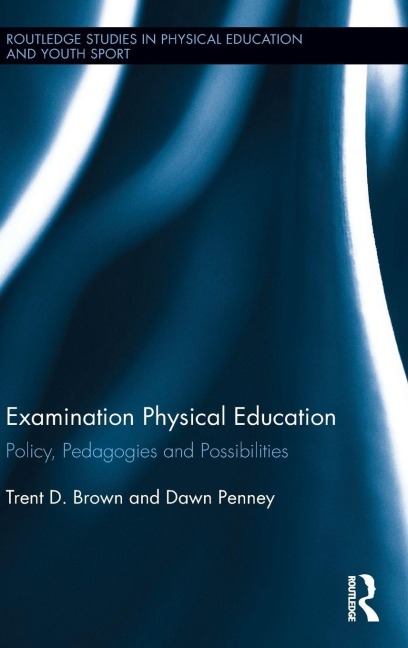 Examination Physical Education - Trent D. Brown, Dawn Penney