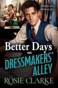 Cover-Bild zum Titel 'Better Days on Dressmakers' Alley' von 'Rosie Clarke'
