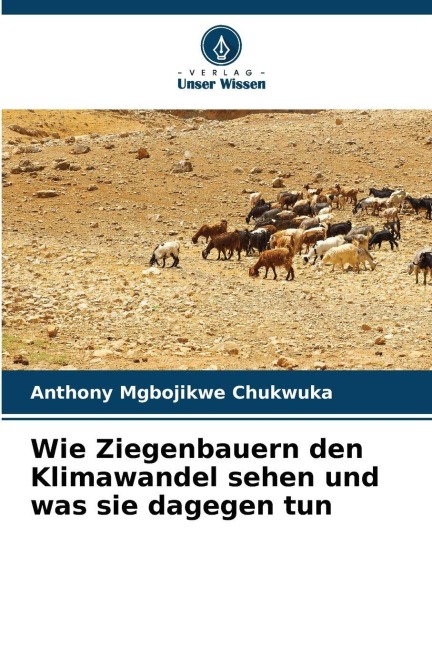 Wie Ziegenbauern den Klimawandel sehen und was sie dagegen tun - Anthony Mgbojikwe Chukwuka