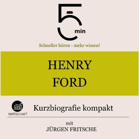 Henry Ford: Kurzbiografie kompakt - Jürgen Fritsche, Minuten, Minuten Biografien