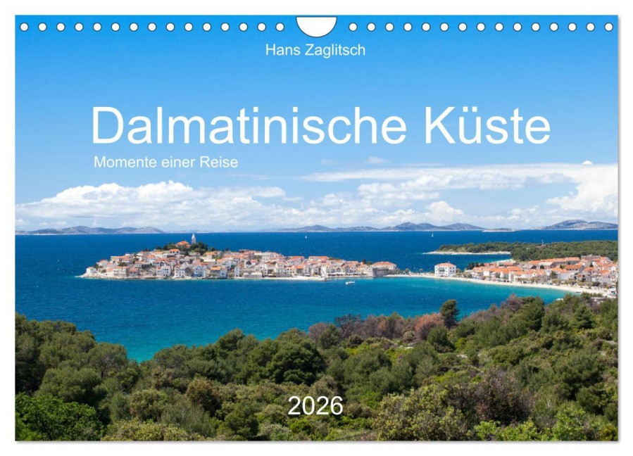 Dalamtinische Küste - Momente einer Reise (Wandkalender 2026 DIN A4 quer), CALVENDO Monatskalender - Hans Zaglitsch - www. hans-zaglitsch. com