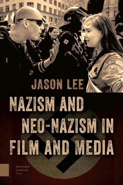 Nazism and Neo-Nazism in Film and Media - Jason Lee