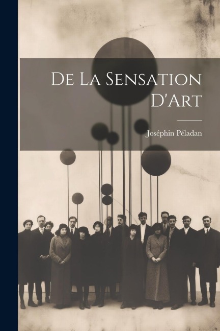 De La Sensation D'Art - Joséphin Péladan