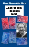 Cover-Bild zum Titel 'Lehrer sein dagegen sehr' von 'Klaus-Jürgen Alder-Meyer'