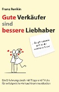Cover-Bild zum Titel 'Gute Verkäufer sind bessere Liebhaber' von 'Franz Renkin'