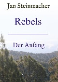 Cover-Bild zum Titel 'Rebels' von 'Jan Steinmacher'