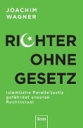 Richter ohne Gesetz - Joachim Wagner