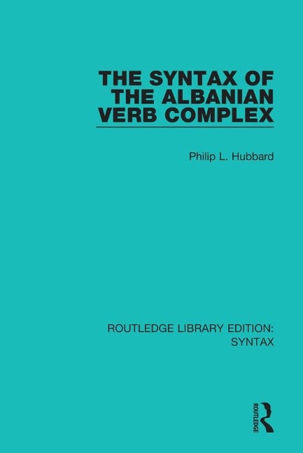 The Syntax of the Albanian Verb Complex - Philip L. Hubbard