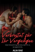 Cover-Bild zum Titel 'Verbreitet für Ihr Vergnügen: MMF Bisexuelle BDSM Erotica Kollektion (Geteilt & Benutzt, #2)' von 'Alia Rae'