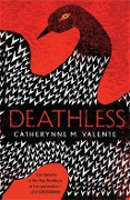 Cover-Bild zum Titel 'Deathless' von 'Catherynne M. Valente'