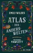 Cover-Bild zum Titel 'Emily Wildes Atlas der Anderswelten' von 'Heather Fawcett'