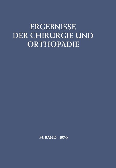 Ergebnisse der Chirurgie und Orthopädie - B. Löhr, Å. Senning, A. N. Witt, M. Trede