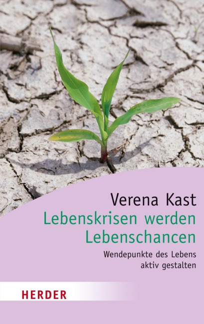Lebenskrisen werden Lebenschancen - Verena Kast