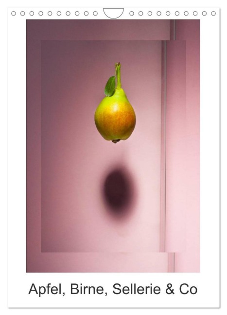 Apfel, Birne, Sellerie & Co (Wandkalender 2026 DIN A4 hoch), CALVENDO Monatskalender - Christian Ritter