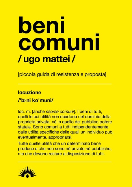 Beni comuni. Piccola guida di resistenza e proposta - Ugo Mattei