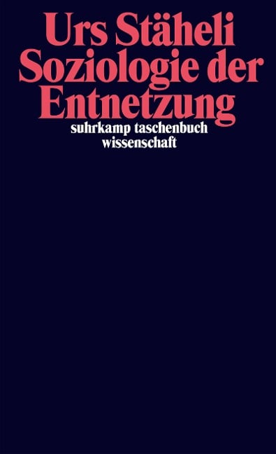 Soziologie der Entnetzung - Urs Stäheli