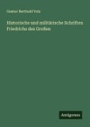 Cover-Bild zum Titel 'Historische und militärische Schriften Friedrichs des Großen' von 'Gustav Berthold Volz'