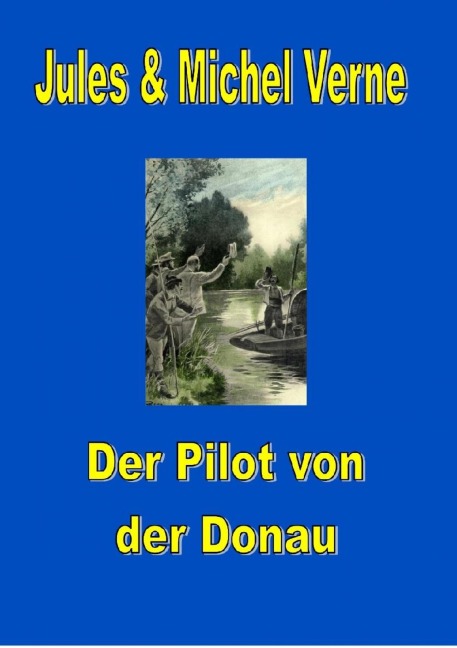 Der Pilot von der Donau - Jules Verne, Michel Verne