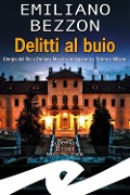 Delitti al buio. Giorgia del Rio e Doriana Messina indagano tra Torino e Milano - Emiliano Bezzon