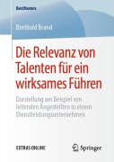 Cover-Bild zum Titel 'Die Relevanz von Talenten für ein wirksames Führen' von 'Berthold Brand'