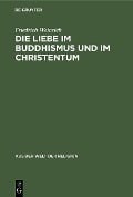 Cover-Bild zum Titel 'Die Liebe im Buddhismus und im Christentum' von 'Friedrich Weinrich'