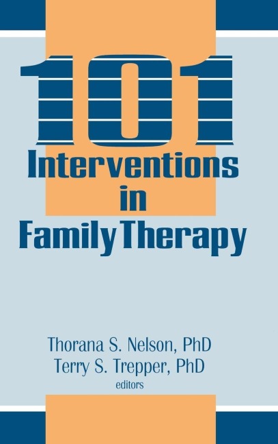 101 Interventions in Family Therapy - Thorana S Nelson, Terry S Trepper