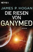 Cover-Bild zum Titel 'Die Riesen von Ganymed' von 'James P. Hogan'