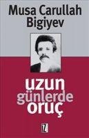 Uzun Günlerde Oruc - Musa Carullah Bigiyev