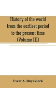 Cover-Bild zum Titel 'History of the world from the earliest period to the present time (Volume III)' von 'Evert A. Duyckinck'