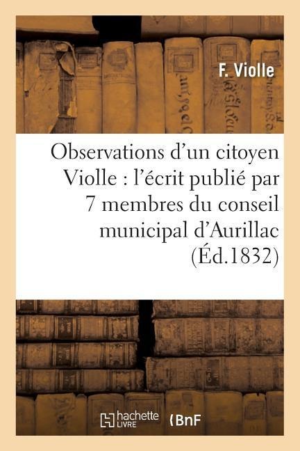 Observations d'Un Citoyen Violle, Sur l'Écrit Publié Par 7 Membres Du Conseil Municipal d'Aurillac - Violle