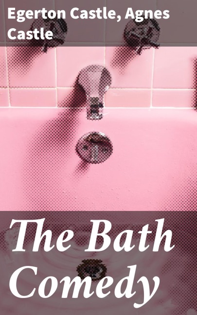 The Bath Comedy - Agnes Castle, Egerton Castle