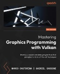Cover-Bild zum Titel 'Mastering Graphics Programming with Vulkan' von 'Marco Castorina, Gabriel Sassone'