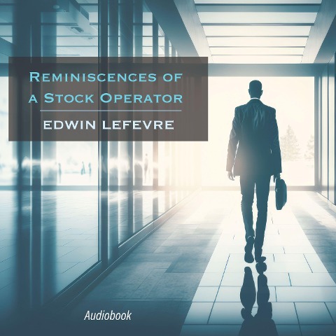 Reminiscences of a Stock Operator - Edwin Lefevre