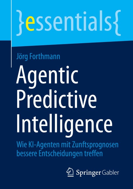 Agentic Predictive Intelligence - Jörg Forthmann