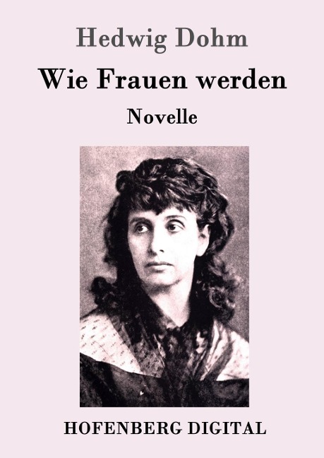 Wie Frauen werden - Hedwig Dohm