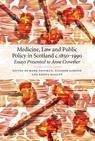 Medicine, Law and Public Policy in Scotland c. 1850-1990 - 