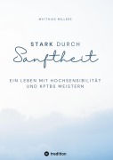 Cover-Bild zum Titel 'Stark durch Sanftheit' von 'Matthias Millers'