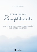 Cover-Bild zum Titel 'Stark durch Sanftheit' von 'Matthias Millers'