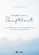 Cover-Bild zum Titel 'Stark durch Sanftheit' von 'Matthias Millers'