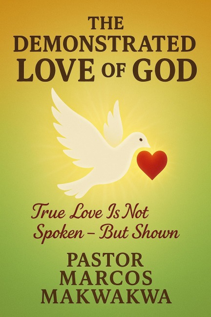 The Demonstrated Love of God - Mulate, Zaga Marcos Makwakwa