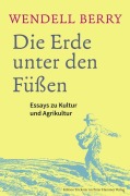 Cover-Bild zum Titel 'Die Erde unter den Füßen' von 'Wendell Berry'