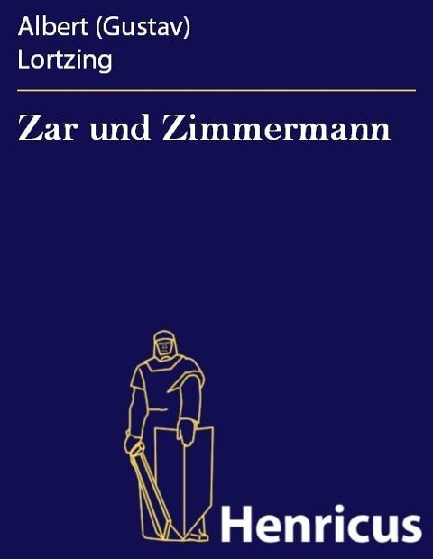Zar und Zimmermann - Albert (Gustav) Lortzing