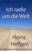 Cover-Bild zum Titel 'Ich radle um die Welt' von 'Heinz Helfgen'