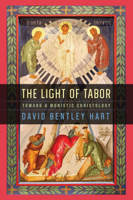 The Light of Tabor - David Bentley Hart